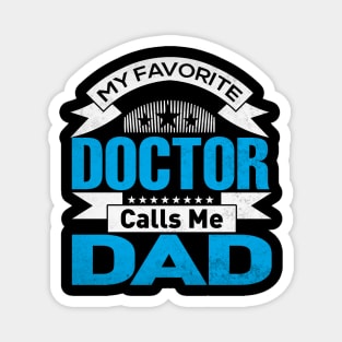 My Favorite Doctor Calls Me Dad Fathers Day Magnet