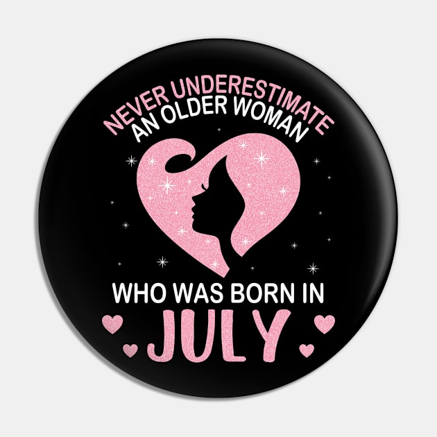 Never Underestimate An Older Woman Who Was Born In July Happy Birthday To Me Nana Mom Daughter Pin by bakhanh123