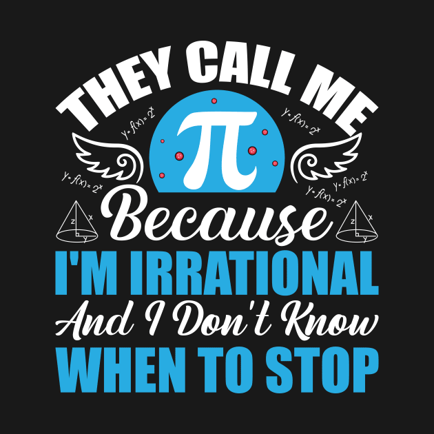 They call me pi because I’m irrational and I don’t know when to stop by Fun Planet