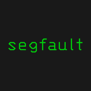 segfault (segmentation fault) T-Shirt