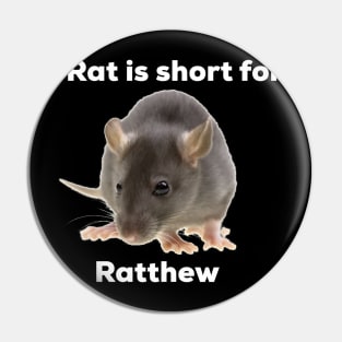 Rat Is Short For Ratthew Pin