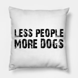 less people more dogs Pillow