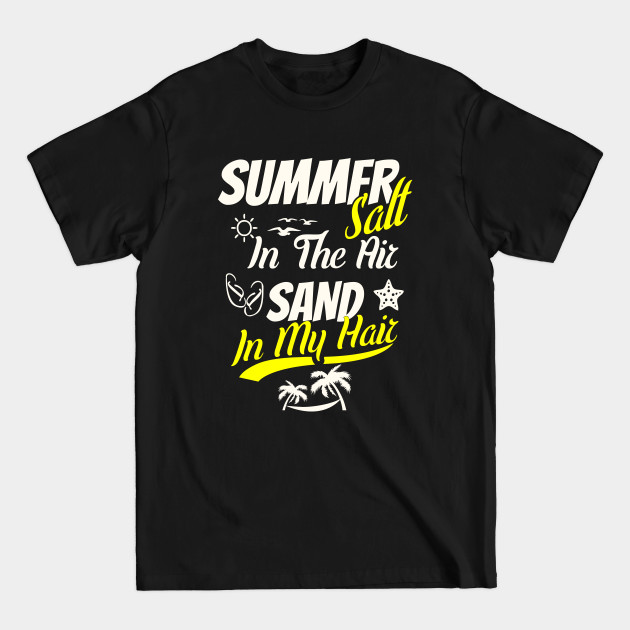 Discover summer salt in the air sand in my hair - Summer Salt In The Air Sand In My Hair - T-Shirt