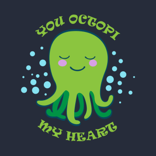 You Octopi My Heart T-Shirt