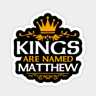 Kings Are Named Matthew Magnet