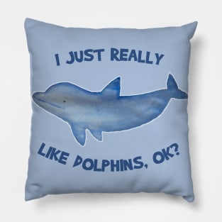 I just really like dolphins ok cute watercolor dolphin Pillow