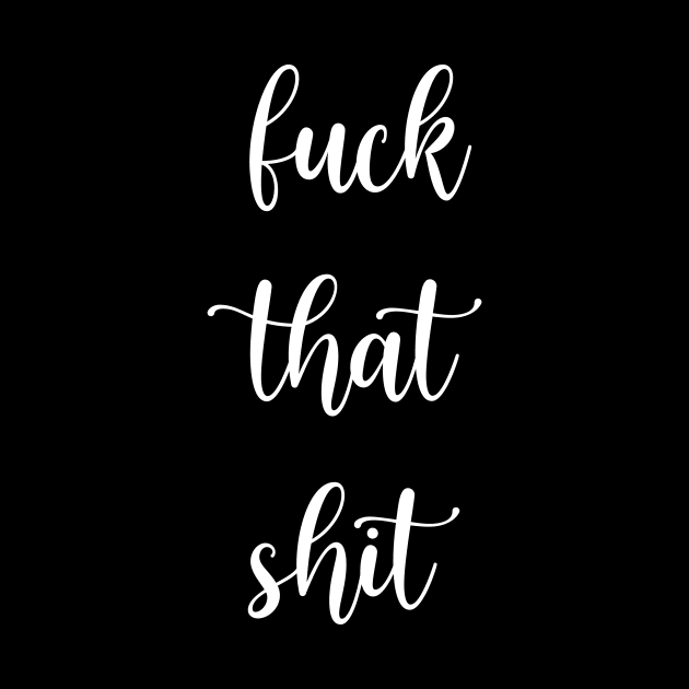 Fuck That Shit - A Swear Words In Modern Typography by mangobanana