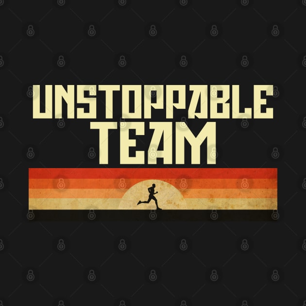 Unstoppable Team by CTShirts