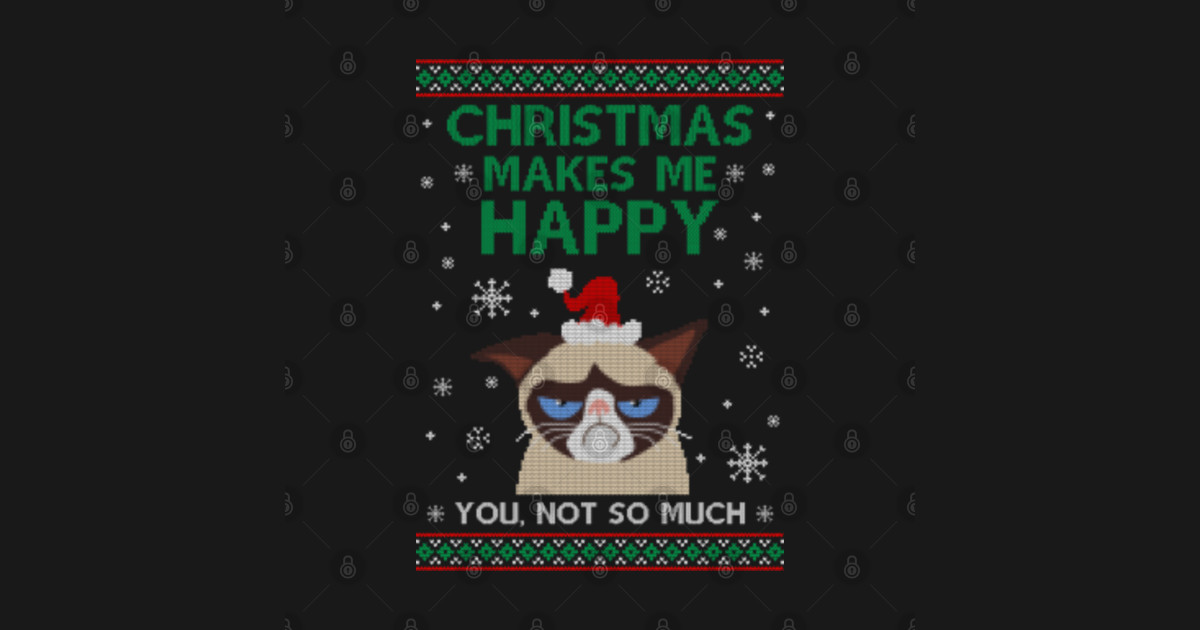 Christmas Makes Me Happy You Not So Much Christmas TShirt TeePublic