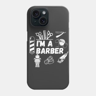 Barber - I'm a Barber Phone Case