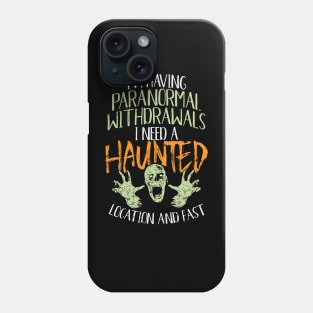 Halloween 2020 - I'm Having Paranormal Withdrawals I Need A Haunted Location And Fast Phone Case