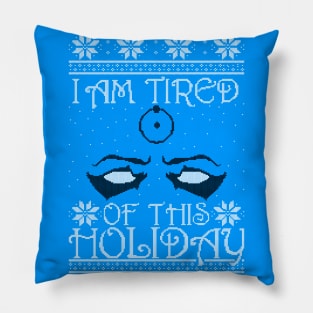 I am tired of this Holiday Pillow