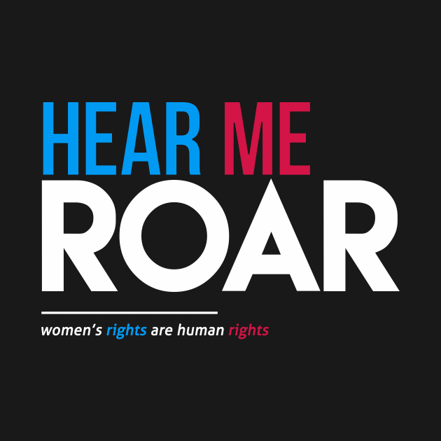 Hear Me Roar (Women's Rights Are Human Rights) Feminist Pin TeePublic