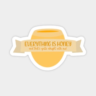 Everything is HONEY Magnet