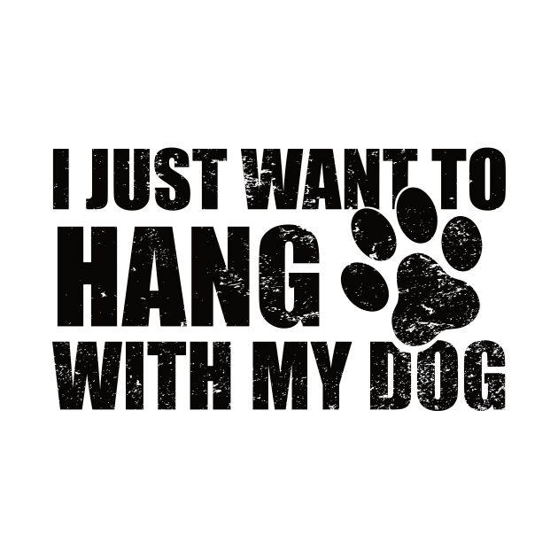 I Just Want to Hang With My Dog by GloriaArts⭐⭐⭐⭐⭐