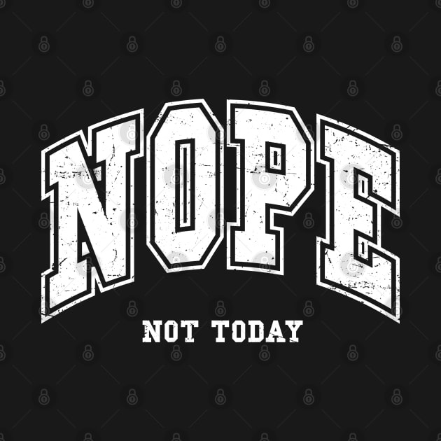 Nope Not Today by UrbanLifeApparel