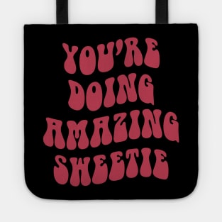 You're Doing Amazing Sweetie Tote