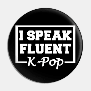 I Speak Fluent K-Pop Pin