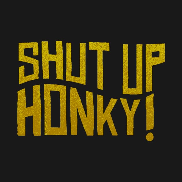 shut up honky text by palembang punya bacot