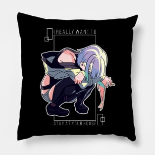 i really want to, stay at your house Pillow