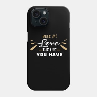 rule #1 love the life you have Phone Case