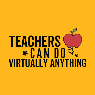 Teachers can do virtually anything T-Shirt