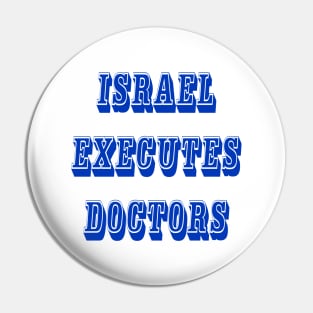 Israel Executes Doctors - Front Pin