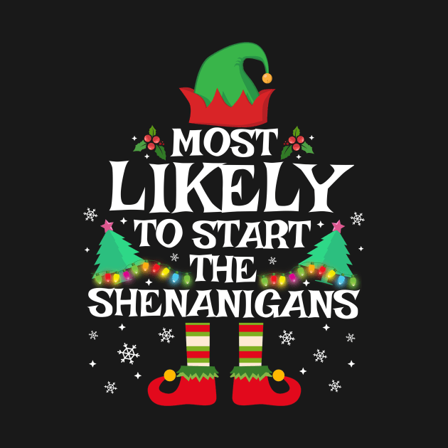 Most Likely To Start The Shenanigans Funny Family Christmas by TheMjProduction
