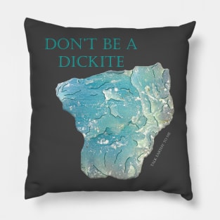 Don't be a Dickite- Large Text Pillow