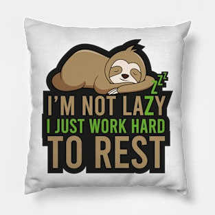 Sloth Gift I'm not lazy I Just work hard to Rest Pillow