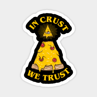 In Crust We Trust Magnet