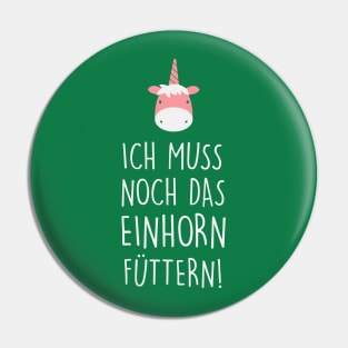 Ich muss noch das einhorn füttern (white) Pin