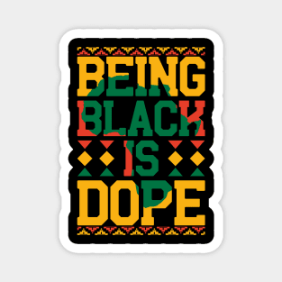 being black is dope  black lives matter Magnet