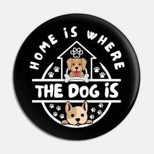 Home Is Where The Dog Is Pin