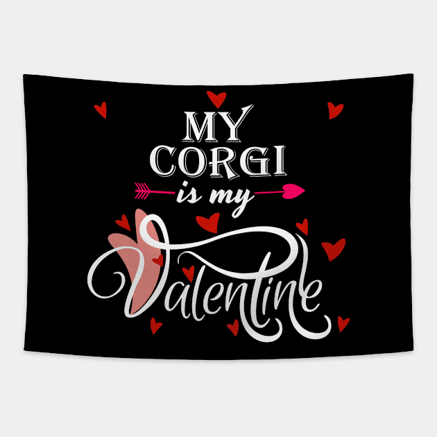 My Corgi Is My Valentine - Valentines Day Animal Lover Tapestry by Trade Theory