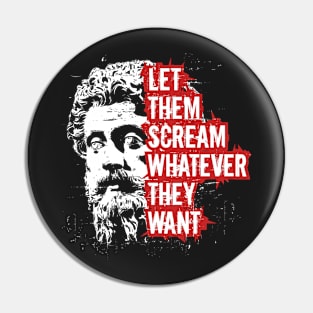 Let Them Scream Whatever They Want Stoicism Philosopher King Marcus Aurelius Quote Pin