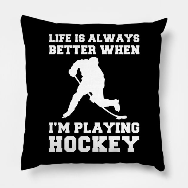 Slapshot of Joy: Life's Better When I'm Playing Hockey! Pillow by MKGift