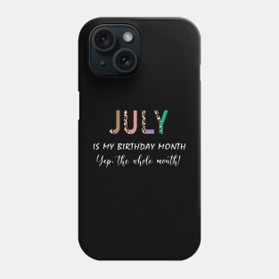 Leopard July Is My Birthday Month Yep The Whole Month Phone Case