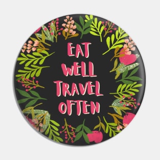 Eat Well Travel Often Charcoal & Hot Pink | Floral Wreath | Quote Pin