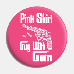 Pink shirt guy with gun Pin