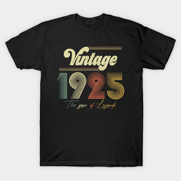 Vintage 1925 Year Of Legend 95th Birthday Gift Ideas 1925 Year Of Legend 95th Birthday T Shirt Teepublic