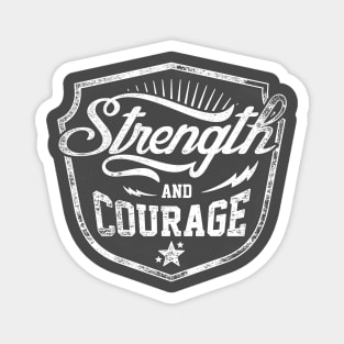 Strength And Courage Magnet