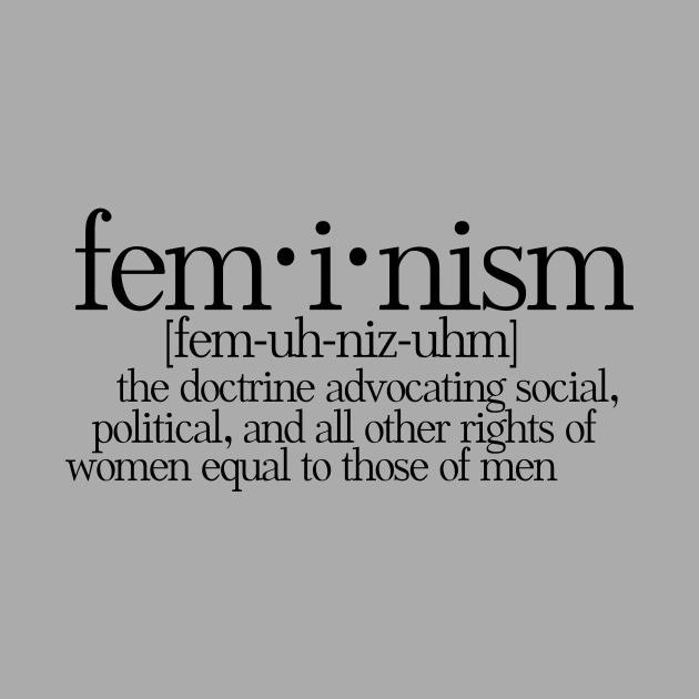 Feminism defined by bubbsnugg