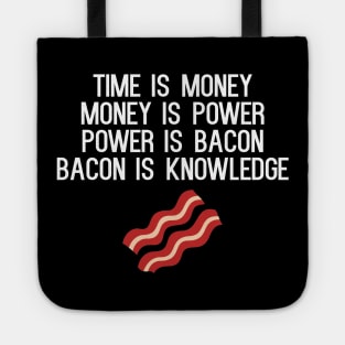 Time Is Money Money Is Power Power Is Bacon Bacon Is Knowledge Tote