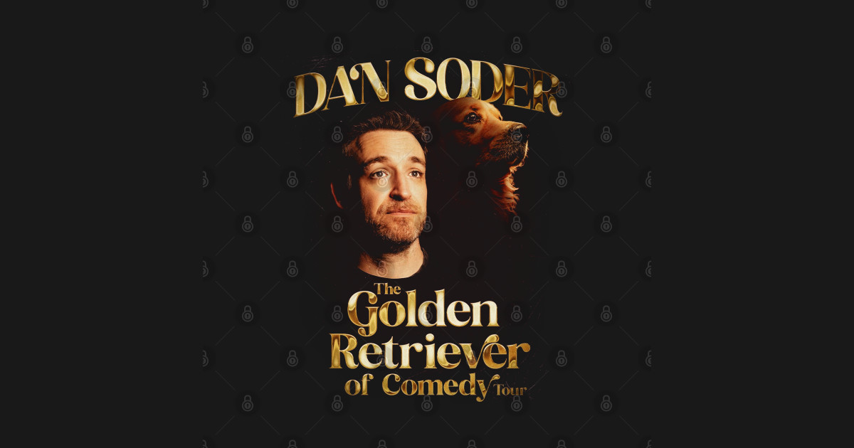 Dan Soder - Golden Retriever of Comedy Tour Merch - Dan Soder - T-Shirt ...