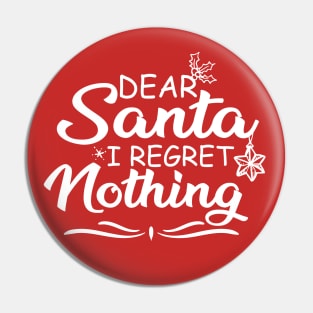 FUNNY XMAS FAMILY HOLIDAY GIFT-DEAR SANTA I REGRET NOTHING-FUNNY SANTA CLAUS SAYING Pin