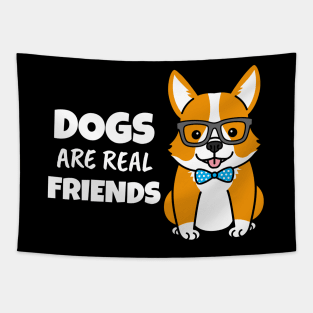 Dogs Are Real Friends Tapestry