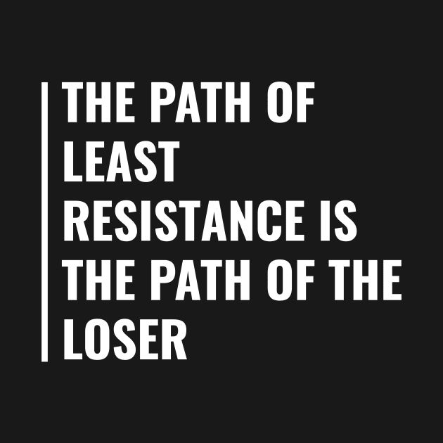 Path Of The Loser. Winner Quote Motivational Gift by kamodan