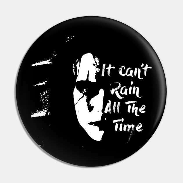 it cant rain all the time Pin by horrorshirt