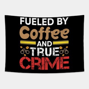 Fueled By Coffee And True Crime Tapestry